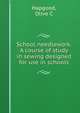 School needlework. A course of study in sewing designed for use in schools, Olive C. Hapgood 