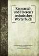 Karmarsch und Heeren's technisches W?rterbuch, Carl Karmarsch , Friedrich Heeren , Friedrich Kick , Wilhelm Friedrich Gintl 