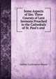 Some Aspects of Sin: Three Courses of Lent Sermons Preached in the Cathedrals of St. Paul's and ., Aubrey Lackington Moore 