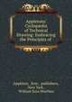 Appletons' Cyclop?dia of Technical Drawing: Embracing the Principles of ., Appleton, firm , publishers, New York , William Ezra Worthen 