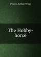 The Hobby-horse, Pinero Arthur Wing 