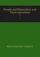 People and Places Here and There microform. 1, Mara Louise Pratt -Chadwick 