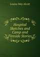 Hospital Sketches and Camp and Fireside Stories, Alcott Louisa May 