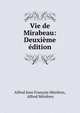 Vie de Mirabeau: Deuxieme edition, Alfred Jean Fran?ois M?zi?res, Alfred M?zi?res 