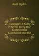 "Courage": A Story Wherein Every One Comes to the Conclusion that the ., Ruth Ogden 