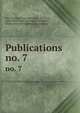 Publications. no. 7, New Spalding Club (Aberdeen, Scotland ), Abbotsford Club (Edinburgh, Scotland ), Bannatyne Club (Edinburgh, Scotland) 