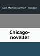 Chicago-noveller, Carl Martin Norman -Hansen 