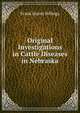 Original Investigations in Cattle Diseases in Nebraska, Frank Seaver Billings 