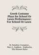 Greek Costume Plays for School Or Lawn Performance: For School Or Lawn ., M. Nataline Crumpton , Mary L. Gaddess , Sophocles, Ella Skinner Bates 