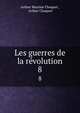 Les guerres de la rvolution. 8, Arthur Maxime Chuquet , Arthur Chuquet 