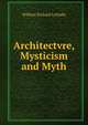 Architectvre, Mysticism and Myth, William Richard Lethaby 