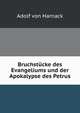 Bruchstucke des Evangeliums und der Apokalypse des Petrus, Adolf von Harnack 