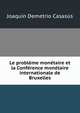 Le probleme monetaire et la Conference monetaire internationale de Bruxelles, Joaquin Demetrio Casasus 