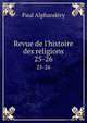 Revue de l`histoire des religions. 25-26, Paul Alphandery 