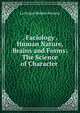 . Faciology . Human Nature, Brains and Forms: The Science of Character ., La Vergne Belden Stevens 