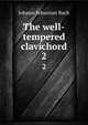 The well-tempered clavichord. 2, Johann Sebastian Bach 