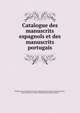 Catalogue des manuscrits espagnols et des manuscrits portugais, Bibliothe?que nationale (France). De?partment des manuscrits,Morel-Fatio, Alfred Paul Victor, 1850-1924,Baudon de Mony, Charles 