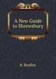 A New Guide to Shrewsbury, R. Bradley 