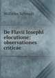 De Flavii Iosephi elocutione: observationes criticae, Wilhelm Schmidt 