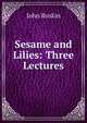 Sesame and Lilies: Three Lectures, Рескин 