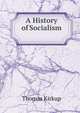 A History of Socialism ., Thomas Kirkup 