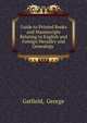Guide to Printed Books and Manuscripts Relating to English and Foreign Heraldry and Genealogy ., Gatfield, George 
