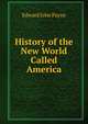 History of the New World Called America, Edward John Payne 