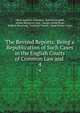 The Revised Reports: Being a Republication of Such Cases in the English Courts of Common Law and .. 4, Oliver Augustus Saunders, Robert Campbell, Arthur Beresford Cane, Joseph Gerald Pease, William Bowstead, Frederick Pollock, Great Britain Courts 