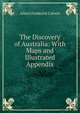 The Discovery of Australia: With Maps and Illustrated Appendix, Calvert Albert Frederick 
