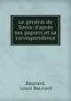 Le g?n?ral de Sonis: d'apr?s ses papiers et sa correspondance, Baunard, Louis Baunard 