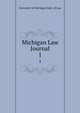 Michigan Law Journal. 1, University of Michigan Dept. of Law 