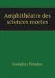 Amphitheatre des sciences mortes, Josephin Peladan 