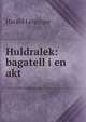Huldralek: bagatell i en akt, Harald Leipziger 