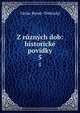 Z ruznych dob: historicke povidky, V?clav Bene? -T?eb?zsk? 