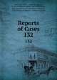 Reports of Cases. 132, New York (State ). Court of Appeals, CA Dist Courts of Appeal , New York (State ), New York (State ). Commission of Appeals , Commission of Appeals , Court of Appeals 