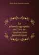 La g?om?trographie: ou L'art des constructions g?ometriques, Emile Michel Hyacinthe Lemoine 