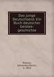 Das junge Deutschland. Ein Buch deutscher Geistes-geschichte, Proelss, Johannes Moritz, b. 1853 