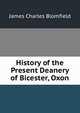 History of the Present Deanery of Bicester, Oxon, James Charles Blomfield 