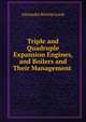 Triple and Quadruple Expansion Engines, and Boilers and Their Management ., Alexander Ritchie Leask 