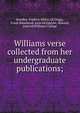 Williams verse collected from her undergraduate publications;, Smedley, Frederic Miller, ed,Griggs, Frank Hammond, joint ed,Opdyke, Howard, joint ed,Williams College 