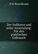 Der Indikator und seine Anwendung: Fur den praktischen Gebrauch, P. H. Rosenkranz 