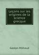 Lecons sur les origines de la science grecque, Gaston Milhaud 