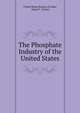 The Phosphate Industry of the United States, United States Bureau of Labor, James F . Tucker 