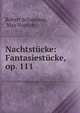 Nachtstucke: Fantasiestucke, op. 111, Robert Schumann, Max Vogrich 