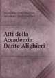 Atti della Accademia Dante Alighieri, Accademia Dante Alighieri, Accademia Dante Alighieri 