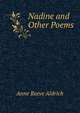 Nadine and Other Poems, Anne Reeve Aldrich 