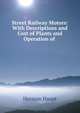 Street Railway Motors: With Descriptions and Cost of Plants and Operation of ., Herman Haupt 