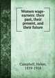 Women wage-earners: their past, their present, and their future, Campbell, Helen, 1839-1918 