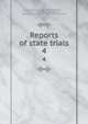 Reports of state trials. 4, Macdonell, John, Sir, 1846-1921,Wallis, John E. P. (John Edward Power), Sir, 1861-1946,Great Britain. State Trials Committee 
