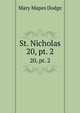 St. Nicholas. 20, pt. 2, Dodge Mary Mapes 